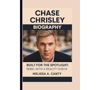 CHASE CHRISLEY: BUILT FOR THE SPOTLIGHT: REBEL WITH A REALITY CHECK