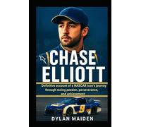 Chase Elliott: Definitive account of a NASCAR icon’s journey through racing passion, perseverance, and achievement