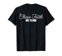 Chase Faith Not Cloud Christian Inspirador Camiseta
