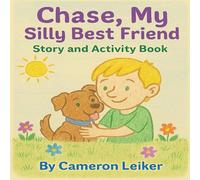 Chase My Silly Best Friend: A sweet story about a boy and his dog.