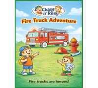 Chase n' Riley: Fire Truck Adventure: A Fun Toddler Coloring Book About Fire Trucks and Firefighters (Ages 1-4) (Chase n' Riley Adventures)