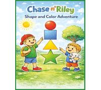 Chase n’ Riley: Shape and Color Adventure: A Fun Toddler Coloring Book for Learning Shapes and Colors (Ages 1-4) (Chase n' Riley Adventures)