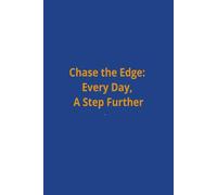 Chase the Edge: Every Day, A Step Further