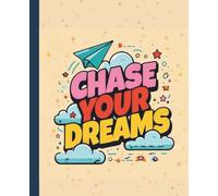 Chase Your Dreams: Motivational Composition Notebook for Dreamers & Doers: Colorful Journal for Students, Teens, and Creatives Who Want to Stay Inspired