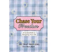 Chase Your Freedom: A Guided Path to Designing Your Life