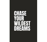 Chase Your Wildest Dreams: Powerful daily journal to inspire ambition and fearless dreaming