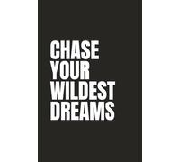 Chase Your Wildest Dreams: Powerful daily journal to inspire ambition and fearless dreaming
