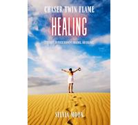 Chaser Twin Flame Healing: A Journey to Inner Harmony, Renewal, and Balance (Twin Flame Chaser Healing)