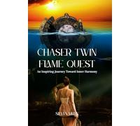 Chaser Twin Flame Quest: An Inspiring Journey Toward Inner Harmony: 1 (Chaser Twin Flame Self-Discovery)