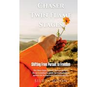 Chaser Twin Flame Stages: Shifting From Pursuit to Freedom (Twin Flame Chaser Awakening)