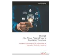 CHASIDE Una Mirada Psicométrica a la Orientación Vocacional: Evidencia Psicométrica en Estudiantes de Educación Media de Honduras