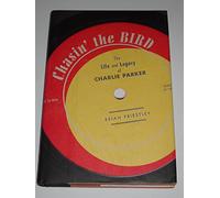 Chasin' the Bird: The Life And Legacy of Charlie Parker