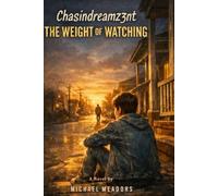 Chasindreamz3nt: The Weight of Watching
