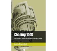 Chasing 100K: Your Guide to Mastering Business Credit with Chase