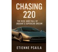 Chasing 220: The Rise and Fall of Jaguar's Supercar Dream
