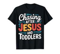 Chasing After Jesus and Toddlers Caos Cristiano |- Camiseta
