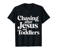 Chasing After Jesus and Toddlers Caos Cristiano ||- Camiseta
