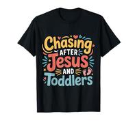 Chasing After Jesus and Toddlers Caos Cristiano |- Camiseta
