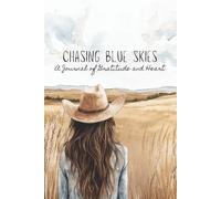 Chasing Blue Skies: A Gratitude Journal with 60+ Unique Daily Prompts for Ages Teen to Adult