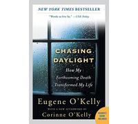 Chasing Daylight: How My Forthcoming Death Transformed My Life: How My Forthcoming Death Transformed My Life (MGMT & LEADERSHIP)