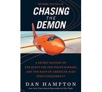 CHASING DEMON: A Secret History of the Quest for the Sound Barrier, and the Band of American Aces Who Conquered It