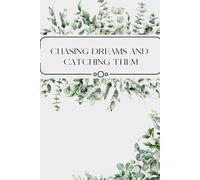 Chasing Dreams And Catching Them: Inspirational and Motivational Notebook, Diary, Journal, Adults, Teens, School