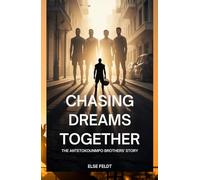 CHASING DREAMS TOGETHER: THE ANTETOKOUNMPO BROTHERS’ STORY