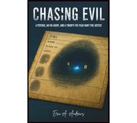 Chasing Evil: A Psychic, an FBI Agent, and a Twenty-Five-Year Hunt for Justice.