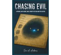 Chasing Evil: A Psychic, an FBI Agent, and a Twenty-Five-Year Hunt for Justice.