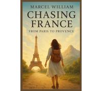 Chasing France: From Paris to Provence