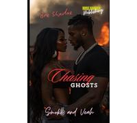 Chasing Ghosts: (She Wants all The Smoke)