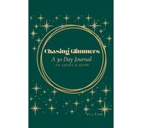 Chasing Glimmers: A 30 Day Journal Of Light & Hope