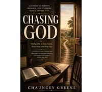 CHASING GOD: Finding Him in Every Season, Every Sense, and Every Step
