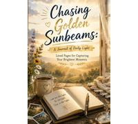Chasing Golden Sunbeams: A Journal of Daily Light: Lined Pages for Capturing Your Brightest Moments