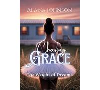 Chasing Grace: The Weight of Dreams