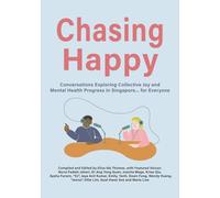 Chasing Happy: Conversations Exploring Collective Joy and Mental Health Progress in Singapore... for Everyone