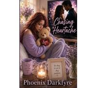 Chasing Heartache: Poems from the Ruins of Love and the Road to Healing: 2 (Life Immemorial)
