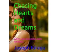 Chasing Hearts and Dreams: When Love Competes with Ambition