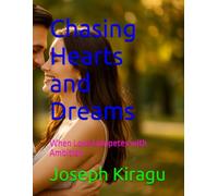 Chasing Hearts and Dreams: When Love Competes with Ambition
