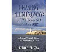 Chasing Hemingway Between the Sea and the Story: A Journey Through Ghosts, Grit, and the Soul of Cuba