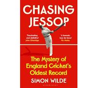 Chasing Jessop: The Mystery of England Cricket's Oldest Record