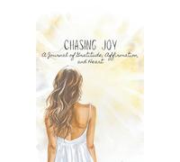 Chasing Joy: A Journal of Gratitude, Affirmations, and Heart with 90+ Unique Daily Gratitude Prompts, Self-Affirmations, Reflections, and Intentions