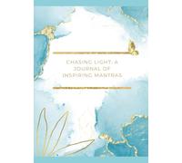 Chasing Light: A Journal of Inspiring Mantras