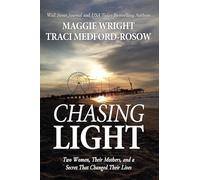 Chasing Light: Two Women, Their Mothers, and a Secret That Changed Their Lives