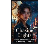 Chasing Lights: Chasing a Dream from Idaho to Hollywood