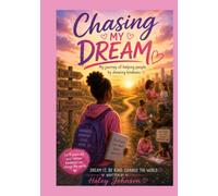 Chasing My Dream: My Journey of Helping People by Showing Kindness and Ministering to Others about God