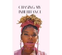 Chasing My Inheritance: The Assignment You Were Born to Fulfill: A Faith-Led Journey Back to Identity, Healing, and the Woman God Designed You to Be.