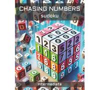 Chasing Numbers Sudoku Intermediate: 1002 Challenges: Elevate Your Sudoku Mastery
