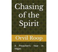 Chasing of the Spirit: A Preacher’s Year in Vegas