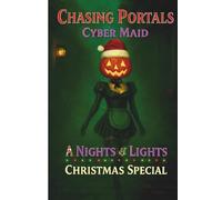 Chasing Portals: Cyber Maid: A Nights of Lights - Christmas Special